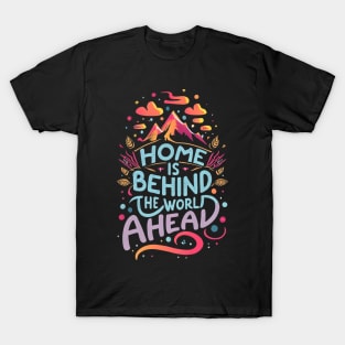 Home is Behind, the Words Ahead - Typography - Fantasy T-Shirt